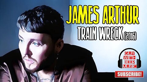 JAMES ARTHUR | TRAIN WRECK (2016)