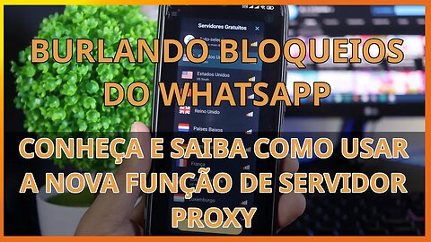 Burlando bloqueios do whatsapp com proxy - conheça a funcionalidade