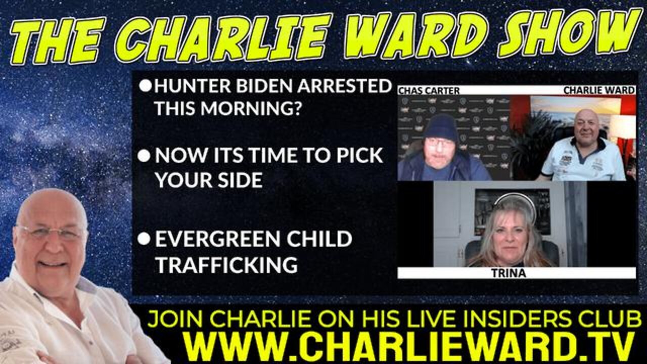 CHARLIE WARD - HUNTER BIDEN ARRESTED THIS MORNING? WITH CHAS CARTER, TRINA