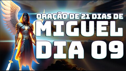 DIA 09 ORAÇÃO DE 21 DIAS DE MIGUEL AO VIVO