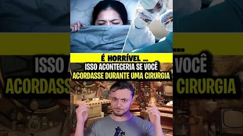 ISSO ACONTECERIA SE VOCÊ ACORDASSE DURANTE UMA CIRURGIA