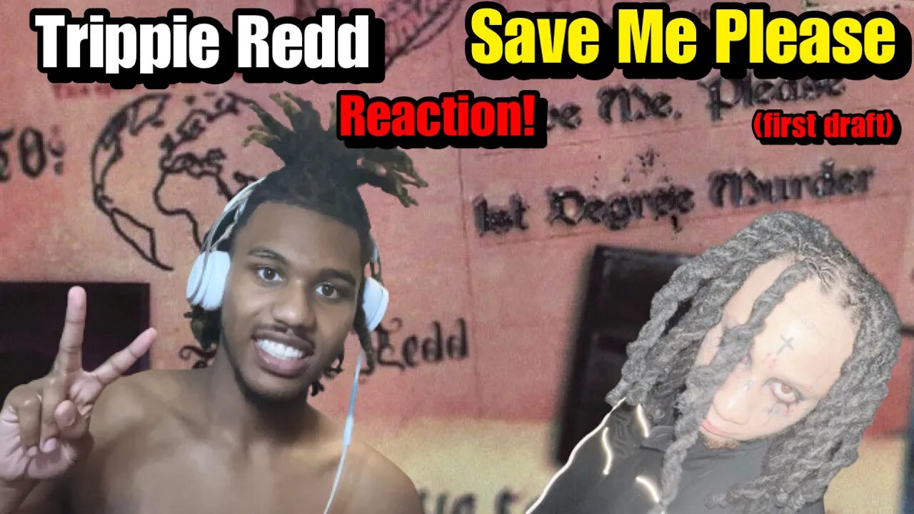 TRIPPIE REDD IS IN HIS BAG WITH THIS!! | Trippie Redd – Save Me, Please (FIRST DRAFT) REACTION!