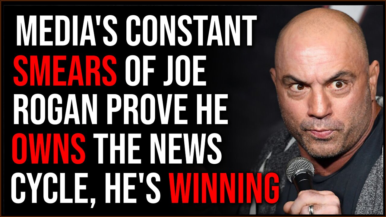 Media Keeps Dropping Joe Rogan Smears, Proving He Owns The News Cycle And Is Winning