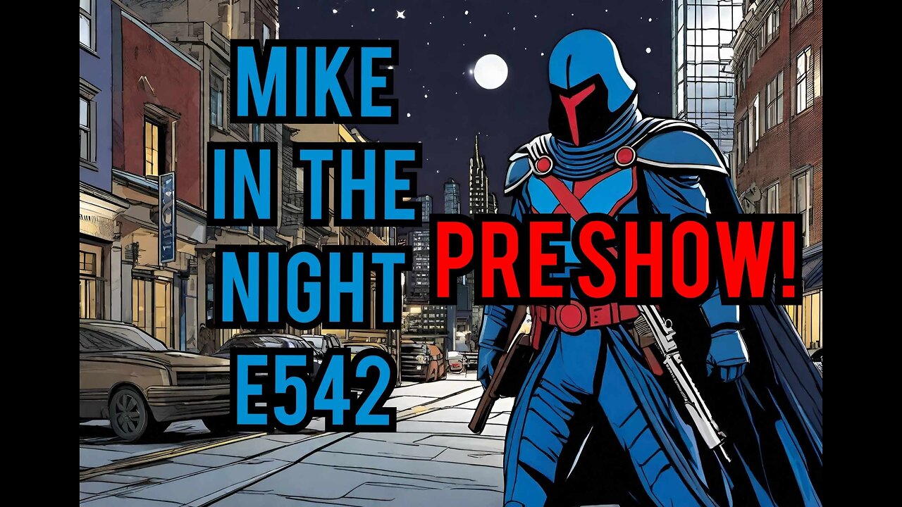 Mike in the Night! E542 - PRE SHOW Next, Weeks News Today!, Headline News, Disinformation Nation