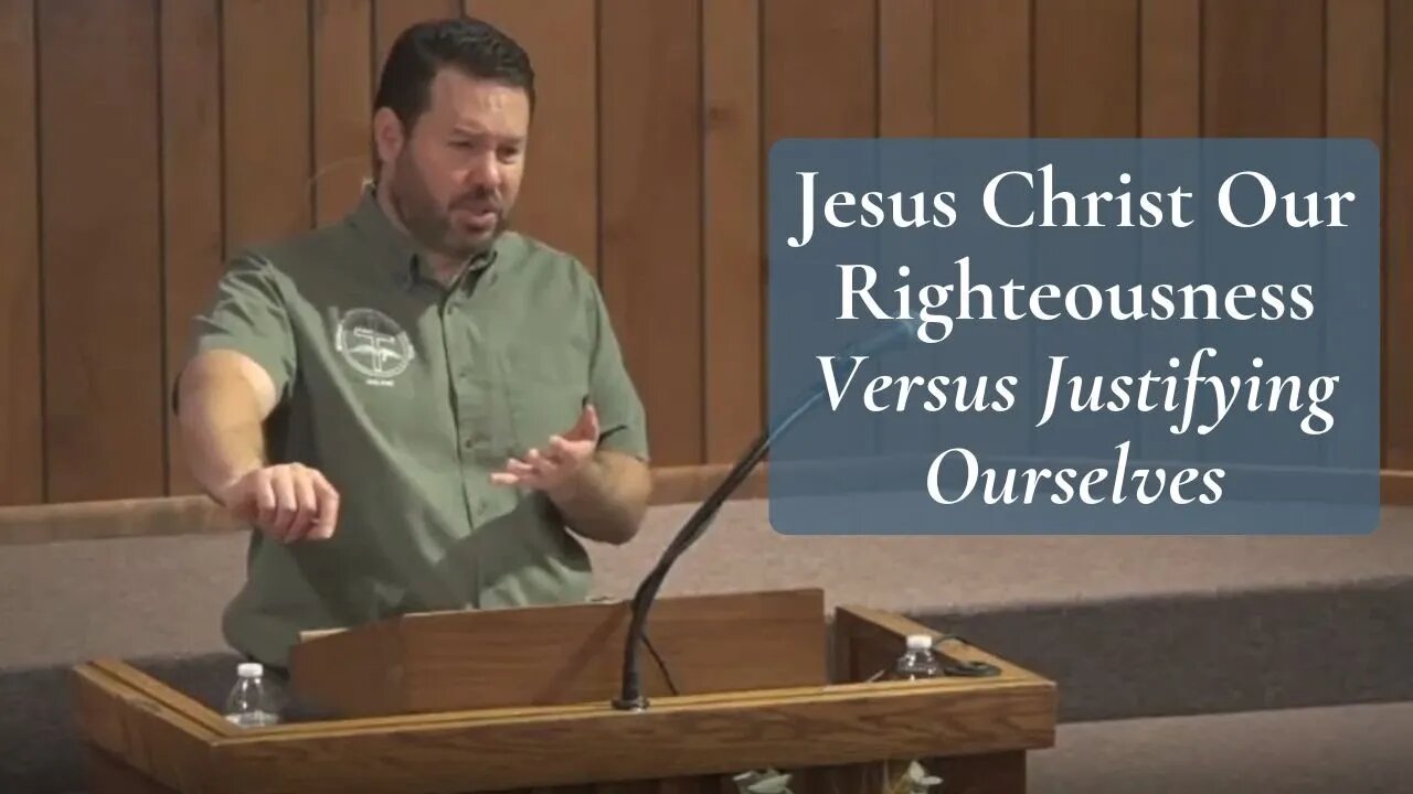 Jesus Christ Our Righteousness Versus Justifying Ourselves