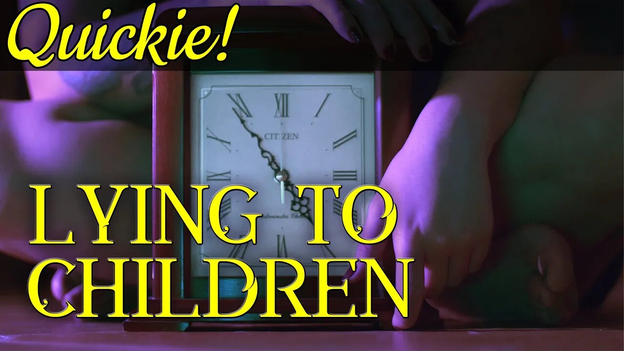 Quickie: Lying to Children