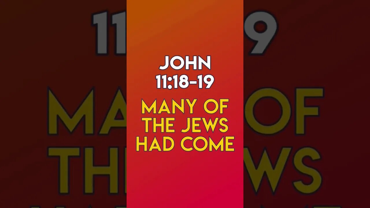 Many Of The Jews Had Come - John 11:18-19