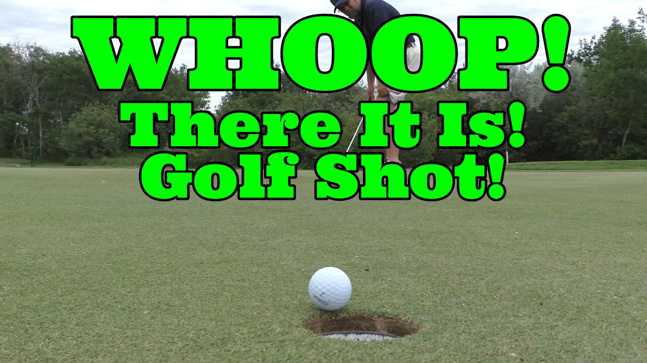 Whoop! There It Is! Golf Shot!
