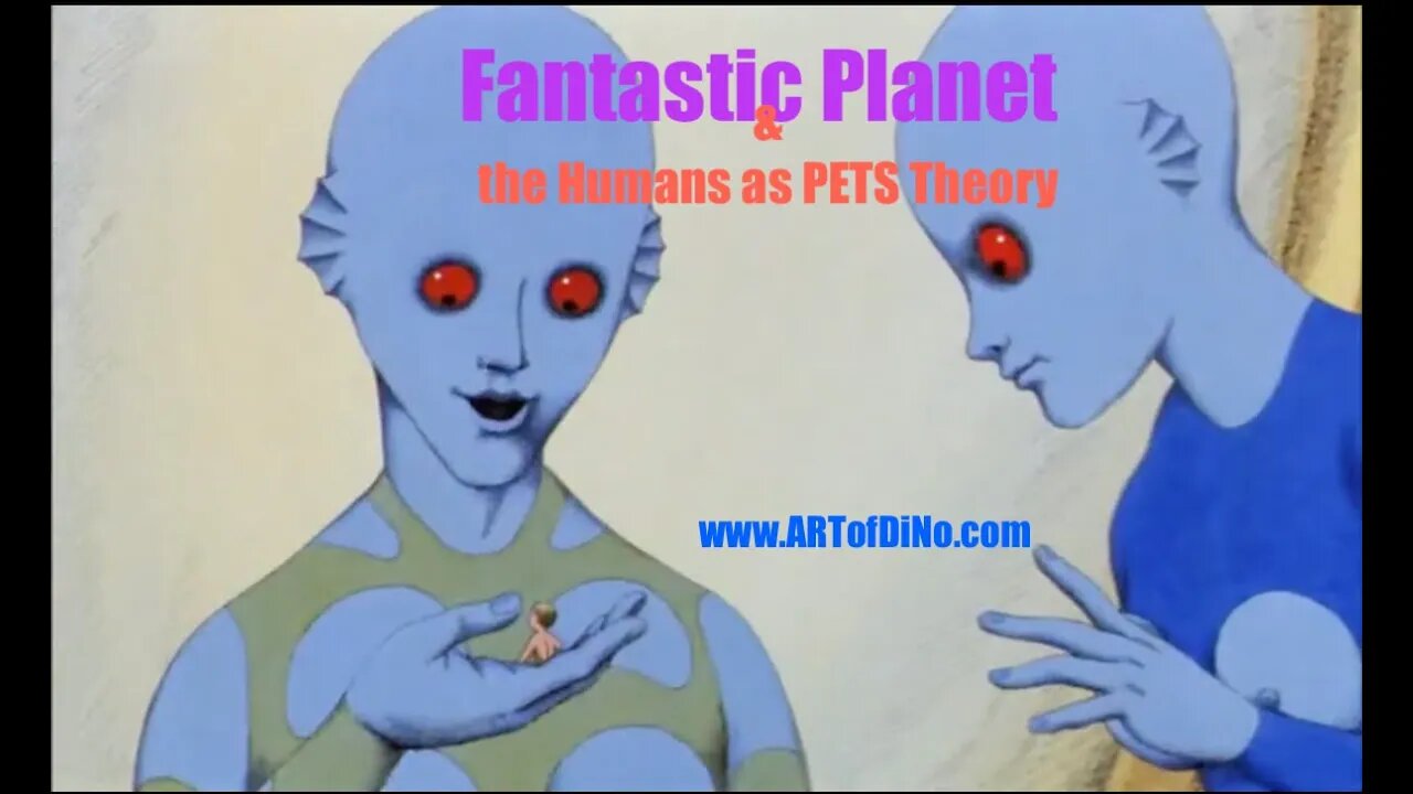 Fantastic Planet of 1973 & The Humans as Pets Theory - Amazing Movie & Art Symbolic of a Past RESET!