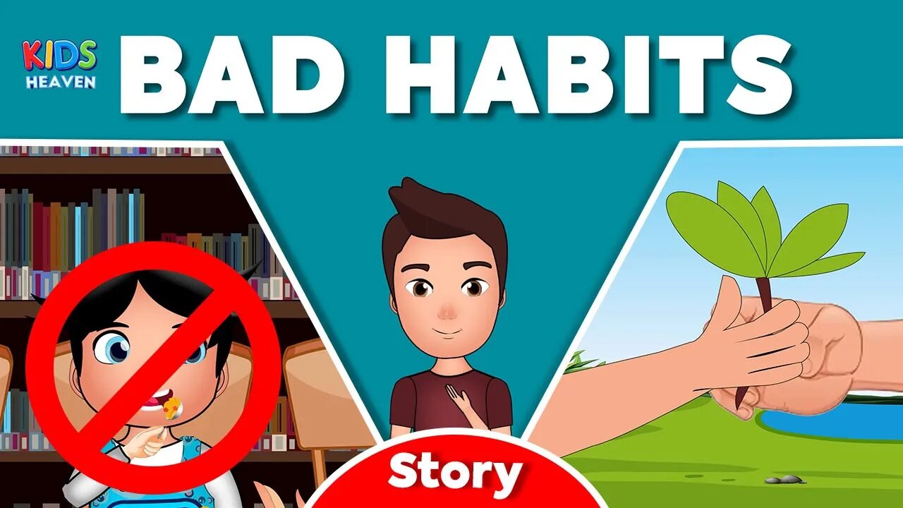 BAD HABITS - MORAL STORIES FOR KIDS - KIDS LEARNING VIDEOS Animation - KIDS HEAVEN