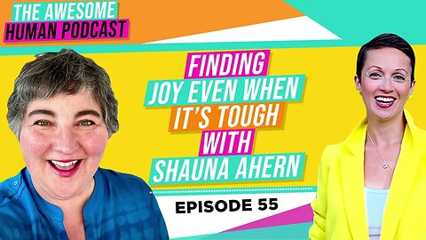 Finding Joy even when it’s Tough with Shauna Ahern