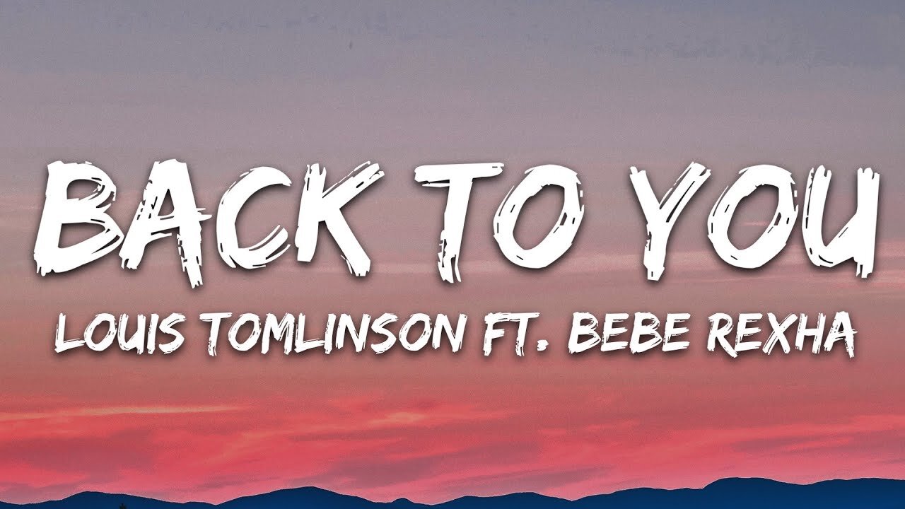 Louis Tomlinson - Back to You (Lyrics) ft. Bebe Rexha