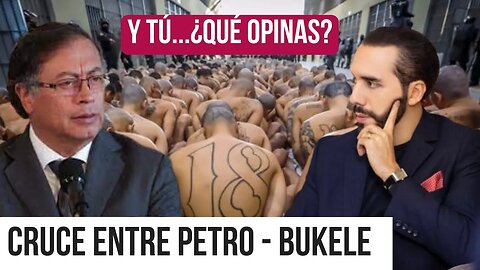 ¿Qué opinas? sobre Petro y Bukele