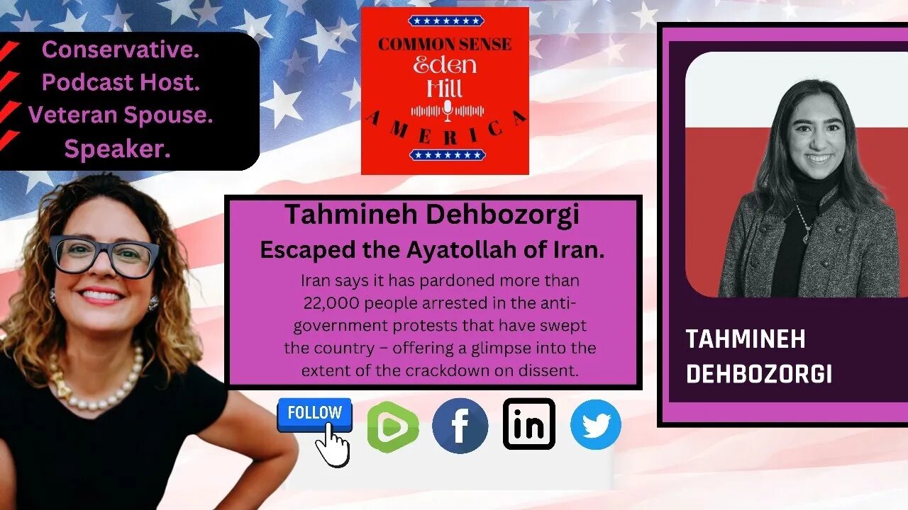 Common Sense America with Eden Hill & Tahmineh Dehbozorgi Escaped the Ayatollah of Iran.