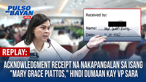 REPLAY | Acknowledgment receipt na nakapangalan sa isang Mary Grace Piattos,hindi dumaan kay VP Sara