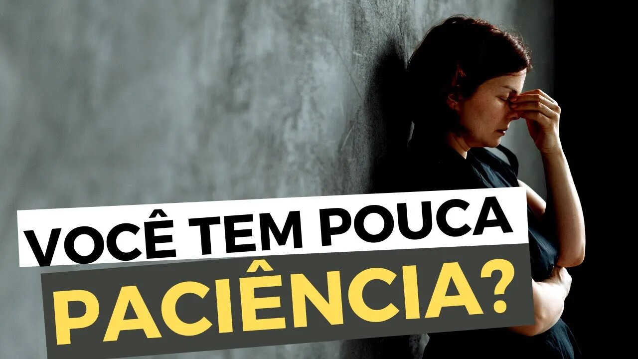 VOCÊ tem POUCA PACIÊNCIA? Veja estas dicas da psicologia e da Bíblia! - Leandro Quadros