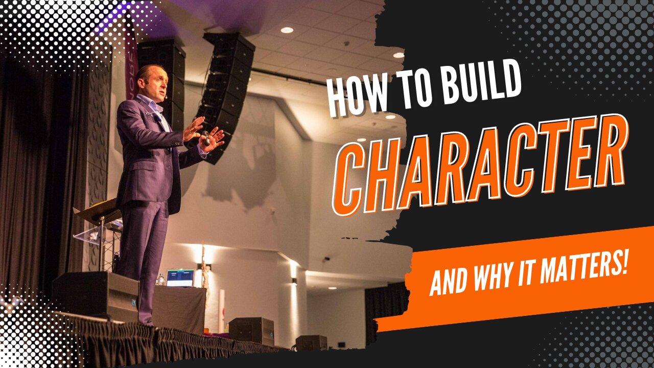 Why Character Determines Your Life And What To Do About It!