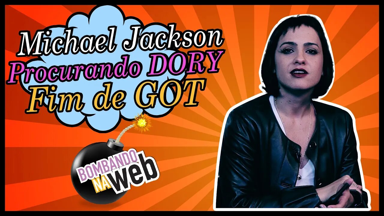 Bombando na Web #10 - Michael Jackson, Procurando Dory, GOT e mais...