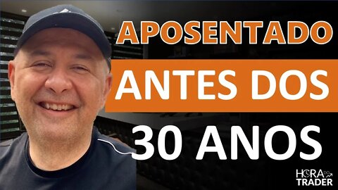 🔵 SEGREDO: APOSENTADORIA ANTES DOS 30 ANOS DE IDADE | COMO ANTECIPAR SEUS PLANOS DE APOSENTADORIA