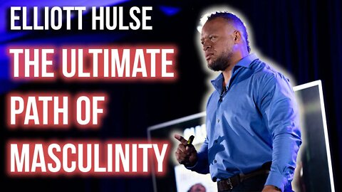 The Ultimate Path of Masculinity | @Elliott Hulse | Full Interview