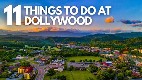 Top 11 Best Things To Do In Dollywood 2025