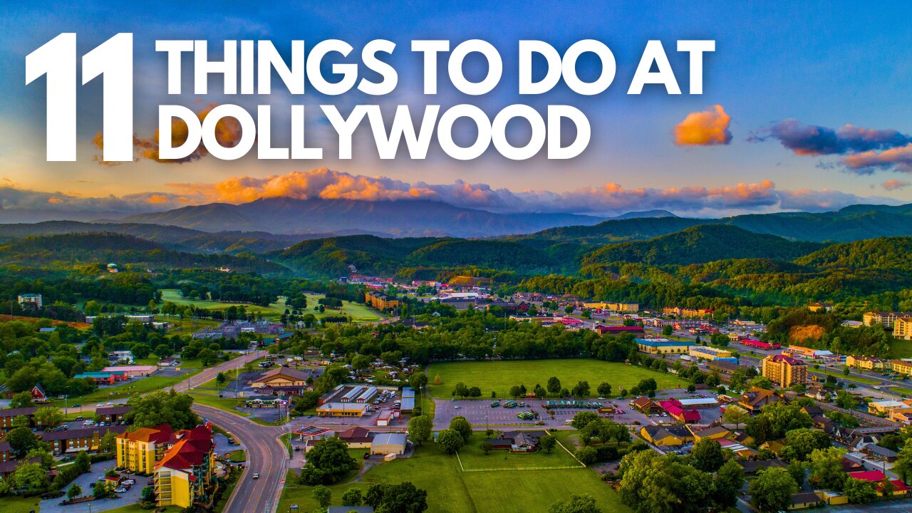 Top 11 Best Things To Do In Dollywood 2025