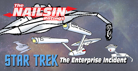 The Nailsin Ratings: Star Trek - The Enterprise Incident