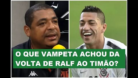 RALF de volta ao CORINTHIANS? OLHA o que Vampeta acha disso!