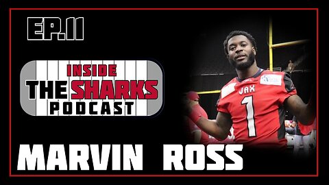 EP. 11 Inside the Sharks w/ Marvin Ross