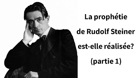 La prophétie de Rudolf Steiner est-elle réalisée (partie 1)