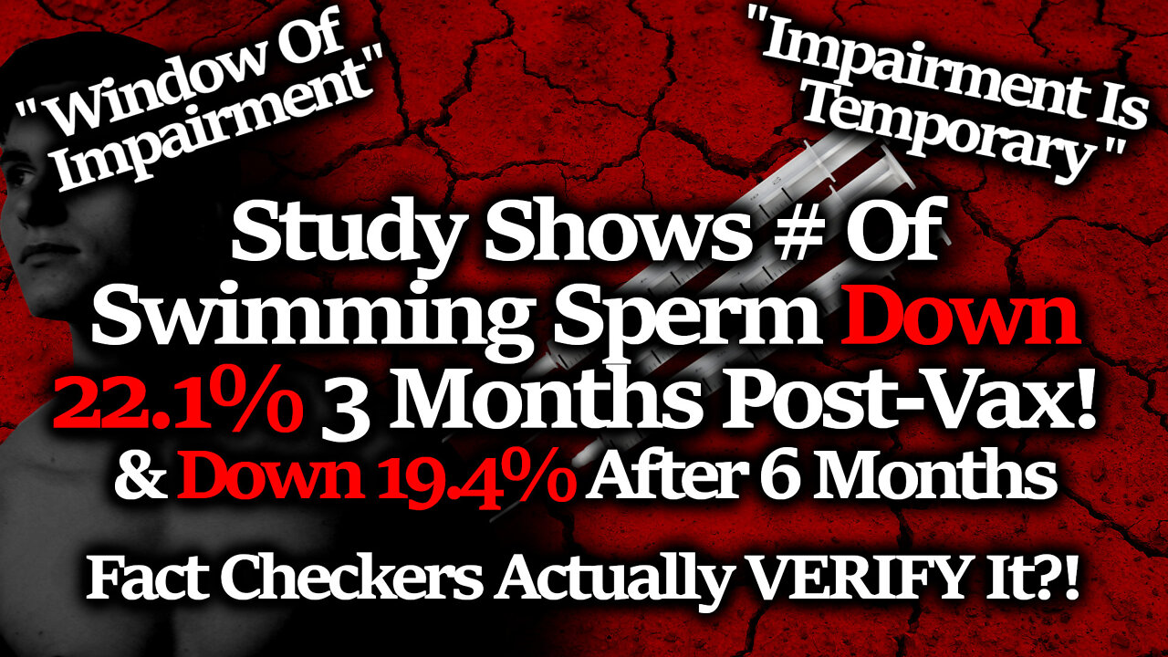 PFIZER VS SPERM: Study Says 2 C19 Shots Reduce Sperm Count: Did AP Fact Checkers Just VERIFY?!