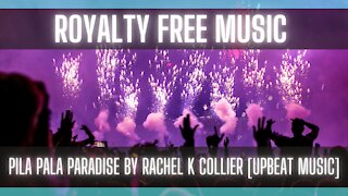 Royalty Free Music: Pila Pala Paradise by Rachel K Collier [UPBEAT MUSIC] [FREE MUSIC]