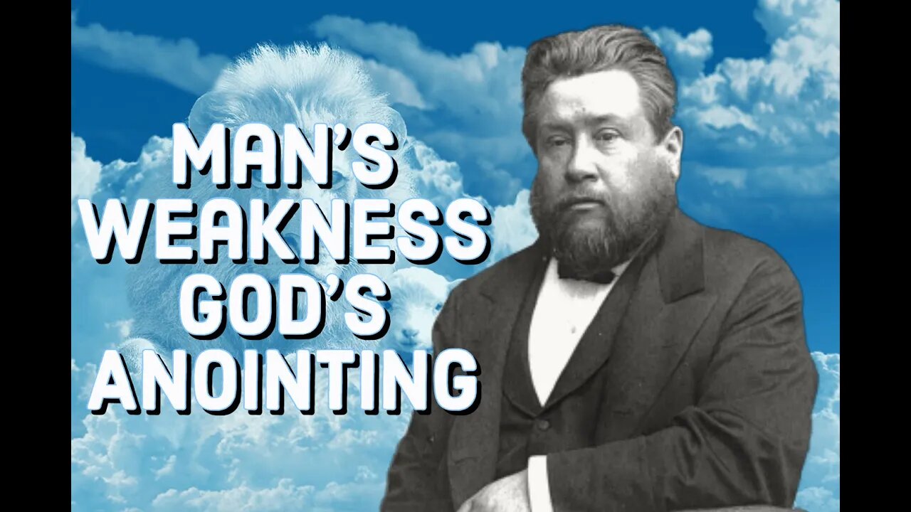 Man's Weakness and God's Anointing - Charles Spurgeon Sermon (C.H. Spurgeon) | Christian Audiobook