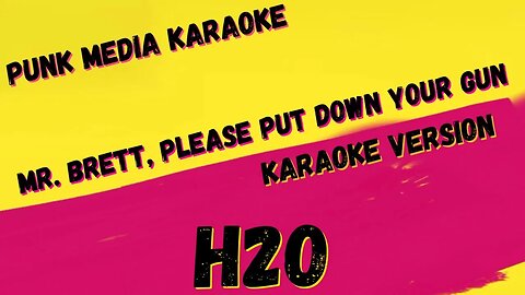 H2O ✴ MR. BRETT, PLEASE PUT DOWN YOUR GUN ✴ KARAOKE INSTRUMENTAL ✴ PMK