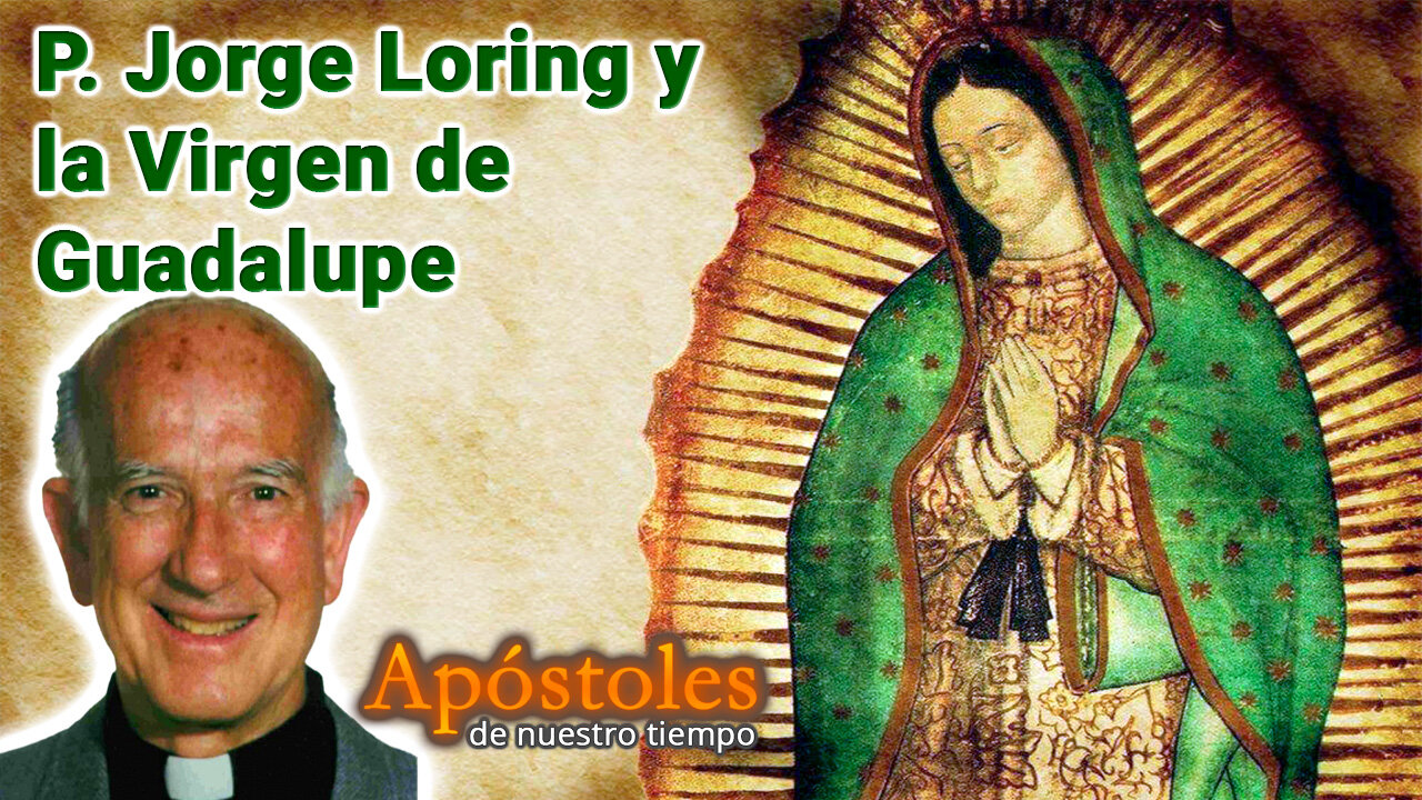 Padre Jorge Loring y la Virgen de Guadalupe - Apóstoles de Nuestro Tiempo