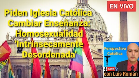Piden cambiar Catecismo Iglesia Católica 😲 CISMA Alemania Homosexualidad 🤔 en VIVO con Luis Román