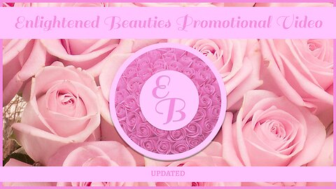 Enlightened Beauties Promotional Video (Updated)