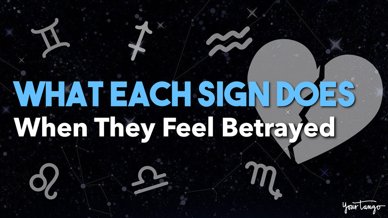 What Each Sign Does When They Feel Betrayed