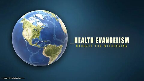 HEALTH EVANGELISM: MANDATE FOR WITNESSING (PT2)