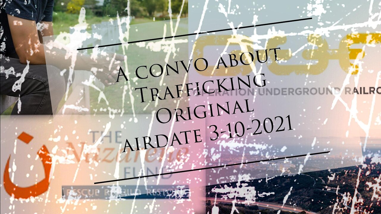 A convo about Trafficking Original air date 3-10-2021