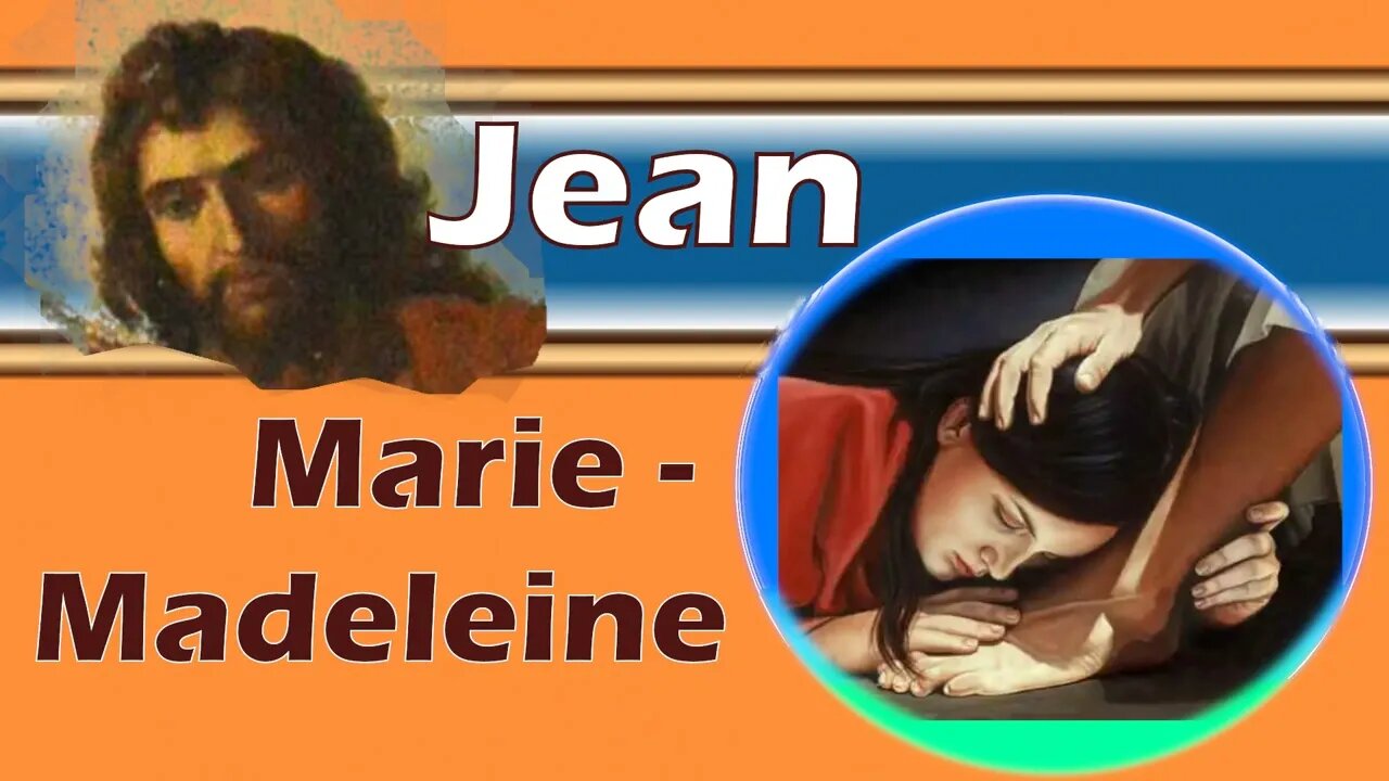 De Jean Baptiste à Marie Madeleine