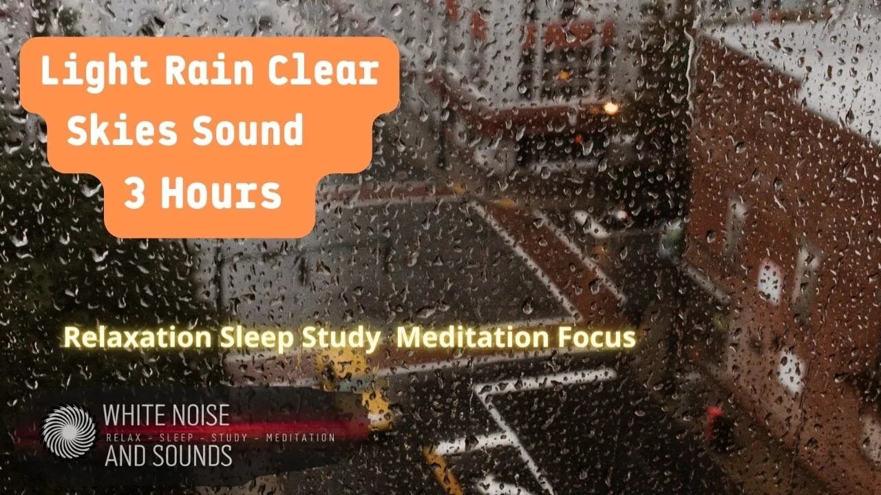 Sound Light Rain Clear Skies Relaxation Sleep Study Meditation Focus, 3 Hours Of Relaxation