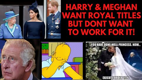 Meghan & Harry want the Royal Benefits but not the WORK Part!