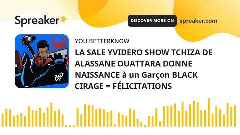 LA SALE YVIDERO SHOW TCHIZA DE ALASSANE OUATTARA DONNE NAISSANCE à un Garçon BLACK CIRAGE = FÉLICITA