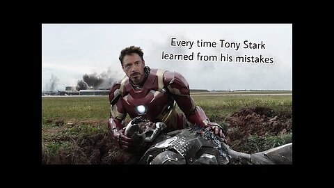 every time tony stark learned from his mistakes