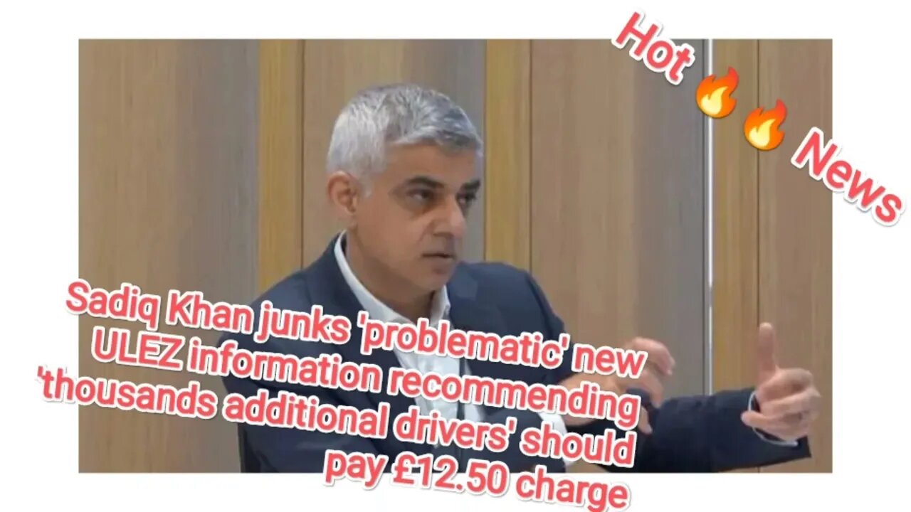 Sadiq Khan junks 'problematic' new ULEZ information recommending 'thousands additional drivers'