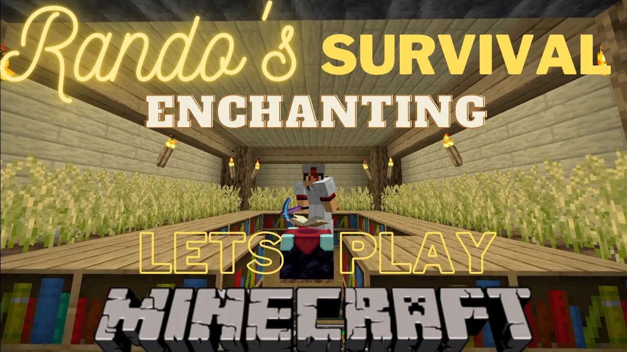 Rando's Minecraft Survival LP EP 15 - ENCHANTING!