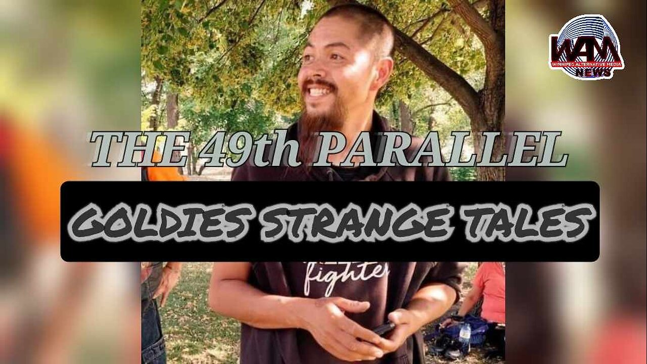 The 49th Parallel - Goldie’s Strange Tales