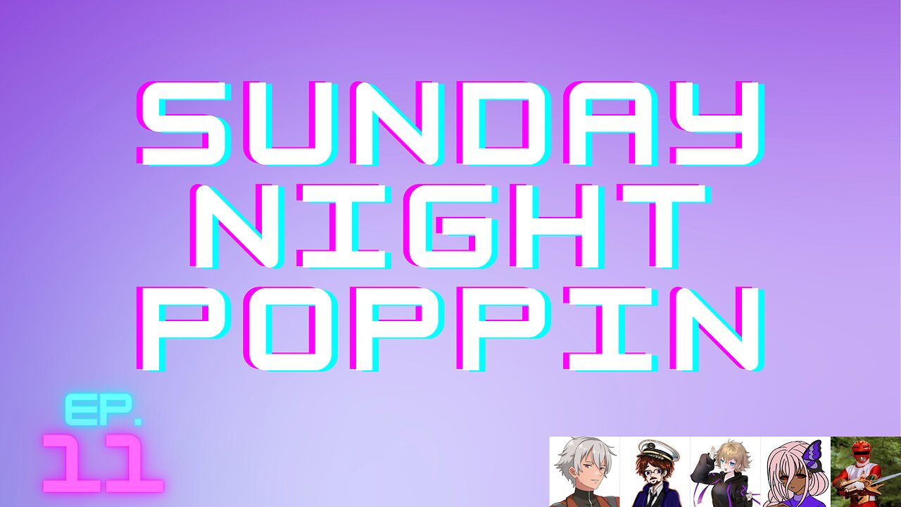 Sunday Night Poppin Ep. 11