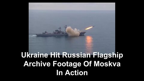 Ukraine Hit Russian Flagship Archive Footage Of Moskva In Action